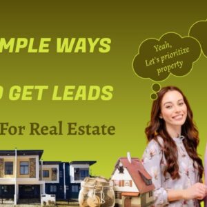 5 Proven Ways To Get More Leads For Real Estate - The Ultimate Guide