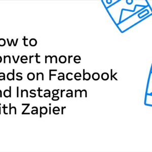 How to Convert More Leads on Facebook & Instagram with Zapier