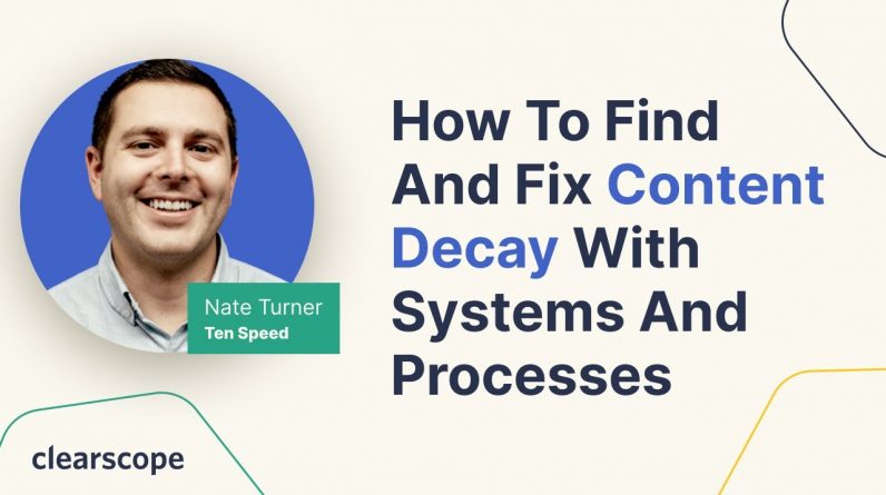 How to Find and Fix Content Decay with Systems and Processes: Nate Turner (Ten Speed)