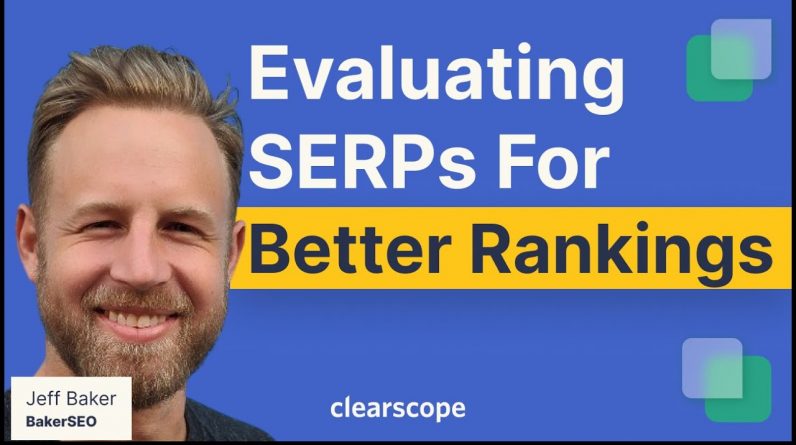 Evaluating SERPs for Better Rankings: Jeff Baker (BakerSEO)